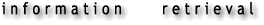 information retrieval