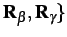 $ \mathbf{R}_\beta,\mathbf{R}_\gamma\}$