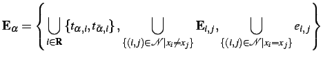 $\displaystyle \mathbf{E}_\alpha =\left\{ \bigcup\limits_{i\in\mathbf{R}}\left\... ..., \bigcup\limits_{ \{(i,j)\in\mathcal{N}\vert x_i = x_j\} }e_{i,j} \right\} $