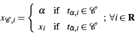 \begin{displaymath} x_{\mathcal{C},i} = \left\{ \begin{array}{lll} \alpha & \... ...in\mathcal{C} \end{array} \right.;\; \forall i\in\mathbf{R} \end{displaymath}