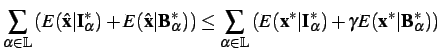 $\displaystyle \sum\limits_{\alpha\in\mathbb{L}}\left( E(\hat{\mathbf{x}}\vert\... ...{I}_\alpha^\ast) + \gamma E(\mathbf{x}^\ast\vert\mathbf{B}_\alpha^\ast)\right)$