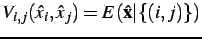 $ V_{i,j}(\hat{x}_i,\hat{x}_j)=E(\hat{\mathbf{x}}\vert\{(i,j)\})$