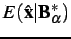 $ E(\hat{\mathbf{x}}\vert\mathbf{B}_\alpha^\ast)$