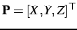 $ \mathbf{P}=[X,Y,Z]^\mathsf{T}$