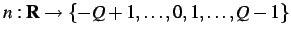 $ n:\mathbf{R}\rightarrow\{-Q+1,\ldots,0,1,\ldots,Q-1\}$