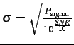 $ \sigma=\sqrt{\frac{P_\mathrm{signal}}{10^{\frac{SNR}{10}}}}$