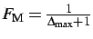 $ F_{\rm M} = \frac{1}{\Delta_{\max}+1}$