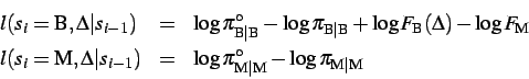 \begin{displaymath}\begin{array}{lll} l(s_{i} = {\rm B},\Delta\vert s_{i-1}) & ... ...}^{\circ} - \log \pi_{\mathrm{M} \vert \mathrm{M}} \end{array}\end{displaymath}