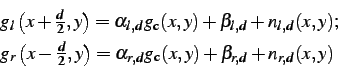 \begin{displaymath}\begin{array}{l} g_1\left(x+\frac{d}{2},y\right) = \alpha_{1... ..._{2,d} g_\mathrm{c}(x,y) +\beta_{2,d}+n_{2,d}(x,y) \end{array}\end{displaymath}