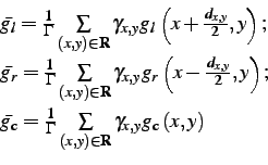 \begin{displaymath}\begin{array}{l} \bar{g_1}=\frac{1}{\Gamma} \sum\limits_{(x... ...mathbf{R}}\gamma_{x,y}g_\mathrm{c}\left(x,y\right) \end{array}\end{displaymath}
