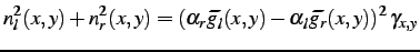 $\displaystyle n_1^2(x,y)+n_2^2(x,y) = \left( \alpha_2\widetilde{g_1}(x,y) - \alpha_1\widetilde{g_2}(x,y) \right)^2\gamma_{x,y}$