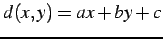 $ d(x,y) = ax + by + c$
