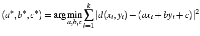 $\displaystyle (a^{\ast},b^\ast,c^\ast) = {\displaystyle \arg \min_{a,b,c}\sum\limits_{i=1}^k \vert d(x_i,y_i)-(ax_i+by_i+c)\vert^2 }$