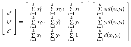 $\displaystyle \left[ \begin{array}{l} a^\ast \\ b^\ast \\ c^\ast \end{arra... ...k}y_{i}d(x_{i},y_i) \\ \sum\limits_{i=1}^{k}d(x_{i},y_i) \end{array} \right]$