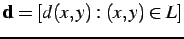 $ \mathbf{d}=[d(x,y): (x,y)\in L]$