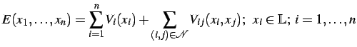$\displaystyle E(x_1,\ldots,x_n) = \sum\limits_{i=1}^n V_i(x_i) + \sum\limits_{(i,j)\in\mathcal{N}}V_{ij}(x_i,x_j);\;\; x_i\in\mathbb{L};\; i=1,\ldots,n$