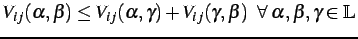 $\displaystyle V_{ij}(\alpha,\beta)\leq V_{ij}(\alpha,\gamma)+ V_{ij}(\gamma,\beta)\;\; \forall\; \alpha,\beta,\gamma\in\mathbb{L} $