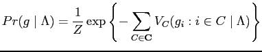 $\displaystyle Pr({g} \mid \Lambda)=\frac{1}{Z} \exp \left \{-\sum_{C \in \mathbf{C}}V_C({g}_i:i \in C \mid \Lambda) \right\}$