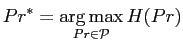 $\displaystyle Pr^*=\displaystyle\operatornamewithlimits{arg max}_{Pr\in \mathcal{P}}{H(Pr)}$