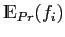 $ \mathds{E}_{Pr}(f_i)$