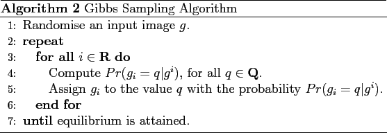 \begin{algorithm}
% latex2html id marker 1466\caption{Gibbs Sampling Algorithm...
...^i})$. \ENDFOR \UNTIL{equilibrium is
attained.}
\end{algorithmic}\end{algorithm}