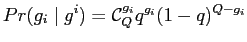 $\displaystyle Pr({g}_i \mid {g}^i)=\mathcal{C}_{Q}^{{g}_i}q^{{g}_i}(1-q)^{Q-{g}_i}$