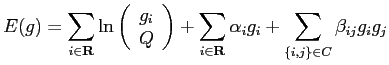 $\displaystyle E({g})=\sum_{i \in \mathbf{R}} \ln \left(\begin{array}{c}{{g}_i}\...
...\in \mathbf{R}} {\alpha}_i{{g}_i}+ \sum_{\{i,j\} \in C}\beta_{ij}{{g}_i}{{g}_j}$