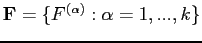 $ \mathbf{F}=\{F^{(\alpha)}:\alpha= 1,...,k\}$