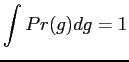 $\displaystyle \int Pr({g})d{g}=1$