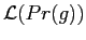 $\displaystyle \mathcal{L}( Pr({g}))$