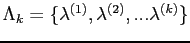 $ \Lambda_k=\{\lambda^{(1)},\lambda^{(2)},...\lambda^{(k)}\}$