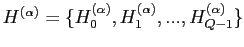 $ H^{(\alpha)}=\{H_0^{(\alpha)},H_1^{(\alpha)},...,H_{Q-1}^{(\alpha)}
\}$