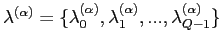 $ \lambda^{(\alpha)}=\{\lambda_0^{(\alpha)},\lambda_1^{(\alpha)},...,\lambda_{Q-1}^{(\alpha)}
\}$