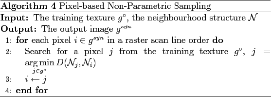 \begin{algorithm}
% latex2html id marker 2069\caption{Pixel-based Non-Parametr...
...al{N}_i)}$ } \STATE {$i\leftarrow j$} \ENDFOR
\end{algorithmic}\end{algorithm}