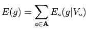 $\displaystyle E({g})=\sum_{a\in\mathbf{A}}{E_{a}({g}\vert V_{a})}$