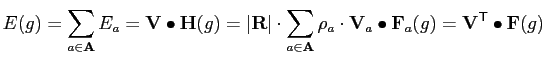 $\displaystyle E({g})=\sum_{a \in \mathbf{A}}E_{a}=\mathbf{V}\bullet\mathbf{H}({...
...hbf{V}_a\bullet\mathbf{F}_a({g})}=\mathbf{V}^\mathsf{T} \bullet \mathbf{F}({g})$