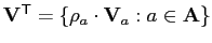 $ \mathbf{V}^\mathsf{T}=\{\rho_a\cdot\mathbf{V}_a: a \in
\mathbf{A}\}$