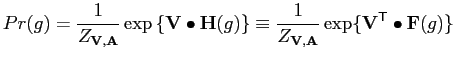 $\displaystyle Pr({g})=\frac{1}{Z_{\mathbf{V},\mathbf{A}}} \exp \left\{\mathbf{V...
...Z_{\mathbf{V},\mathbf{A}}}\exp\{\mathbf{V}^\mathsf{T} \bullet \mathbf{F}({g})\}$