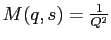 $ M(q,s)=\frac{1}{{Q}^2}$