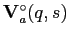 $ \mathbf{V}_a^{\circ}(q,s)$