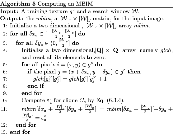 \begin{algorithm}
% latex2html id marker 3758\caption{Computing an MBIM}
\beg...
...\varepsilon}_{a}^{\circ}$}
\par
\ENDFOR \ENDFOR
\end{algorithmic}\end{algorithm}