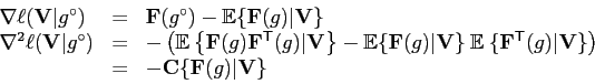\begin{displaymath}\begin{array}{lll} \nabla\ell(\mathbf{V}\vert g^\circ) & = & ...
... & = & -\mathbf{C}\{\mathbf{F}(g)\vert\mathbf{V}\} \end{array}\end{displaymath}