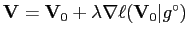 $ \mathbf{V}=\mathbf{V}_0 + \lambda\nabla
\ell(\mathbf{V}_0\vert g^\circ)$