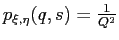 $ p_{\xi,\eta}(q,s)=\frac{1}{Q^2}$