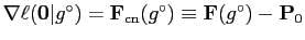 $ \nabla\ell(\mathbf{0}\vert g^\circ)=\mathbf{F}_\mathrm{cn}(g^\circ)\equiv
\mathbf{F}(g^\circ)-\mathbf{P}_{0}$