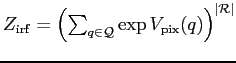 $ Z_\mathrm{irf}=\left(
\sum_{q\in\mathcal{Q}}\exp V_\mathrm{pix}(q) \right
)^{\vert\mathcal{R}\vert} $