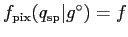 $ f_\mathrm{pix}(q_\mathrm{sp}\vert g^\circ) = f$