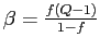 $ \beta=\frac{f(Q-1)}{1-f}$