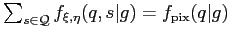 $ \sum_{s\in\mathcal{Q}}f_{\xi,\eta}(q,s\vert g)=f_\mathrm{pix}(q\vert g) $