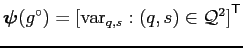 $ \boldsymbol{\psi}(g^\circ) = \left[
\mathrm{var}_{q,s}: (q,s)\in\mathcal{Q}^2\right]^\mathsf{T} $